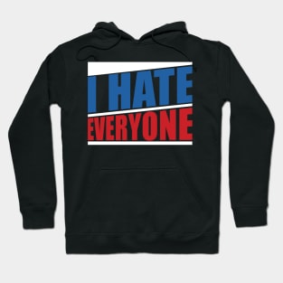 I hate everyone Hoodie